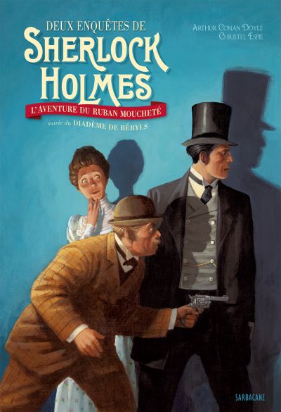 Deux enquêtes de Sherlock Holmes : L’aventure du ruban moucheté suivie du Diadème de Béryls