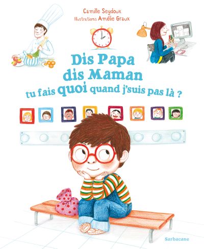 Dis Papa, dis Maman, tu fais quoi quand j’suis pas là ?