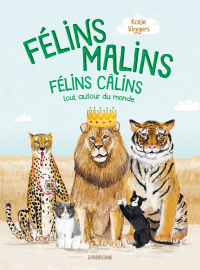 Félins malins, félins câlins : tout autour du monde