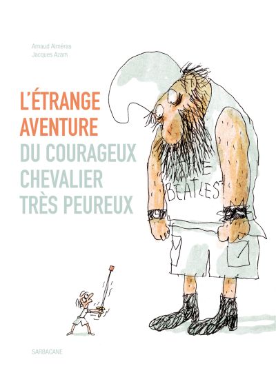 L’étrange aventure du courageux chevalier très peureux
