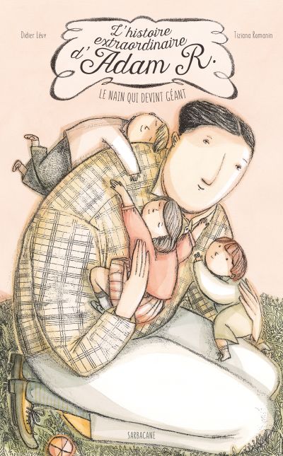 L’histoire extraordinaire d’Adam R. : Le nain qui devint géant