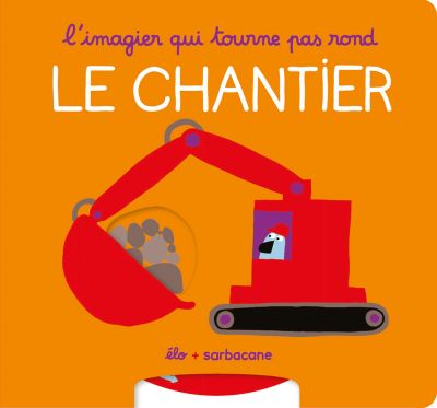 L’imagier qui tourne pas rond : Le chantier