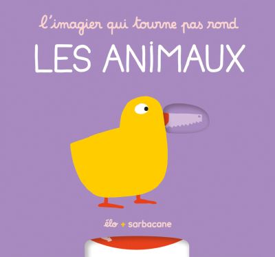 L'imagier qui tourne pas rond : Les Animaux - Éditions Sarbacane