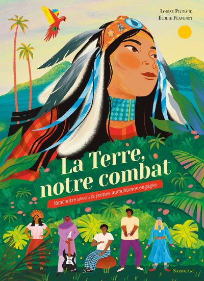 La Terre, notre combat : Rencontre avec six jeunes autochtones engagés