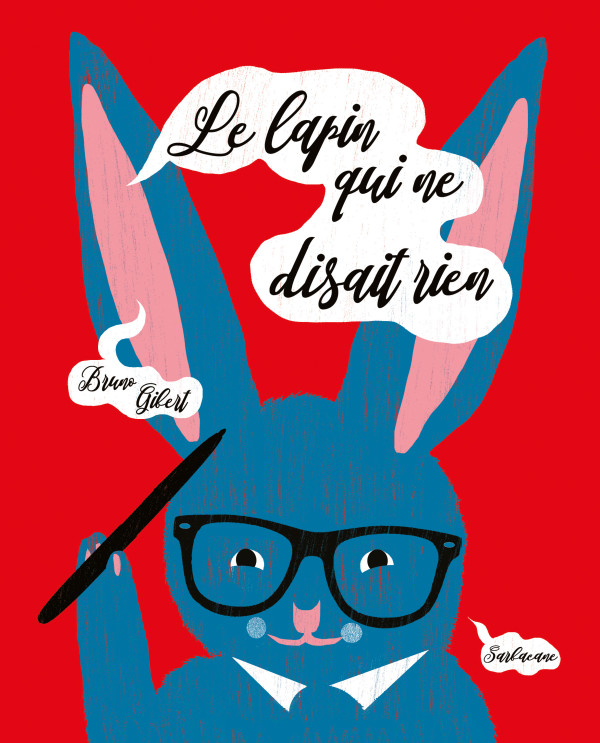 Le lapin qui ne disait rien Éditions Sarbacane