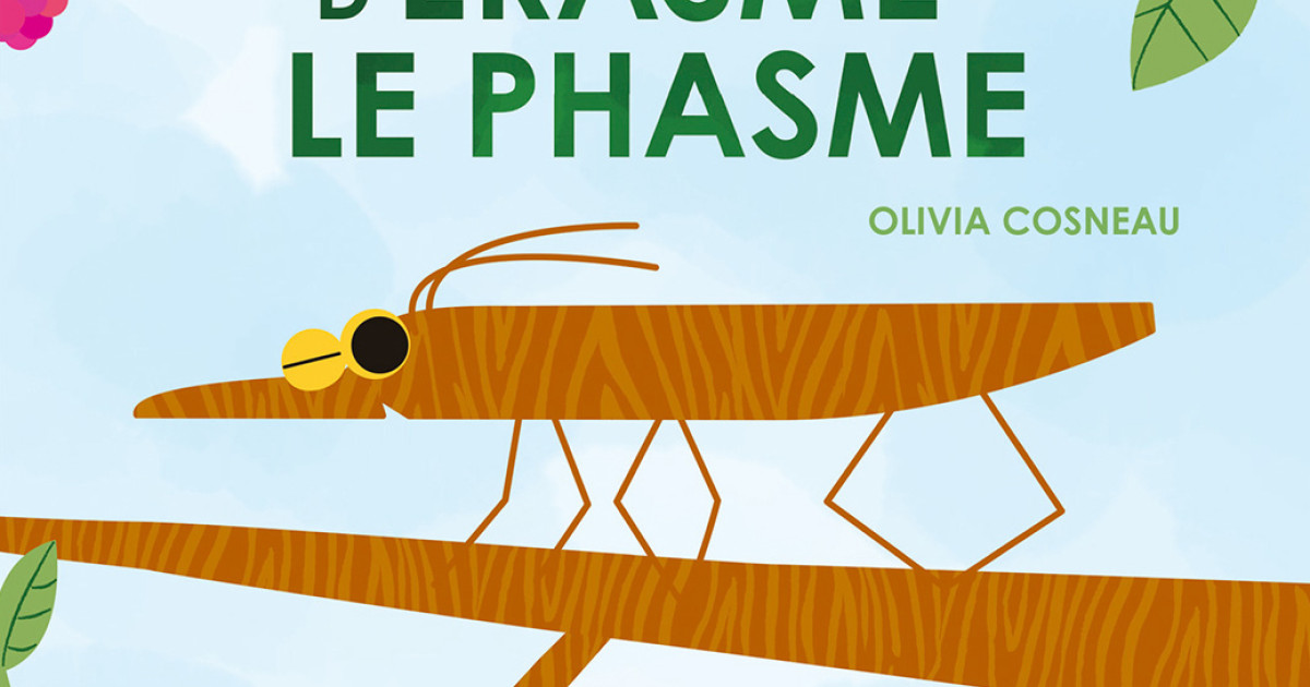 Les aventures d'Érasme le phasme - Éditions Sarbacane