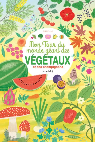 Mon tour du monde géant des végétaux : et des champignons