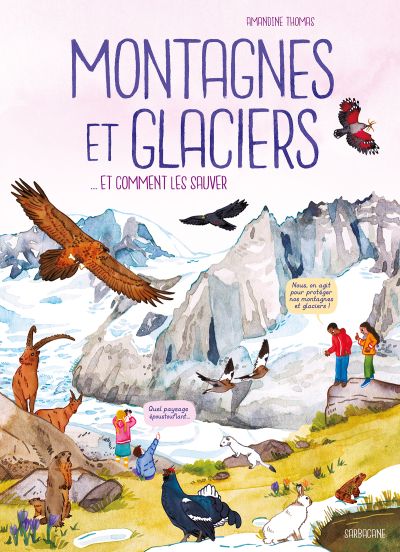 Montagnes et glaciers : …et comment les sauver