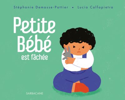 Petite Bébé est fâchée