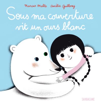Sous ma couverture vit un ours blanc
