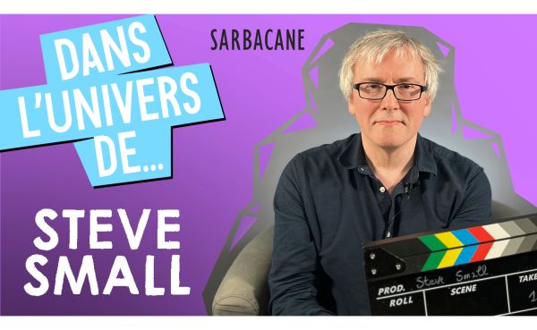 Steve Small : De l’animation à l’album jeunesse