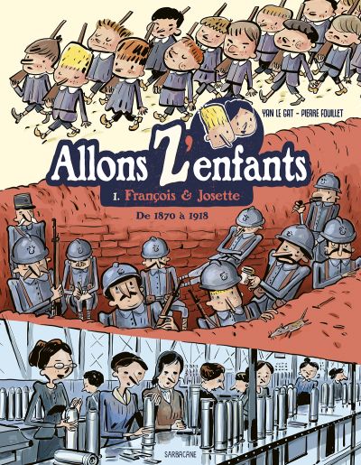 Allons Z’enfants : François & Josette (de 1870 à 1918) : tome 1/3