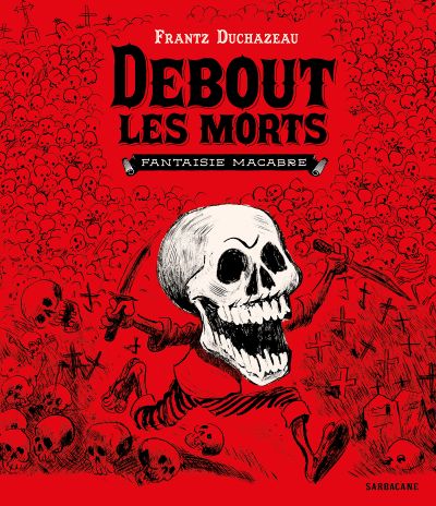 Debout les morts : Fantaisie macabre