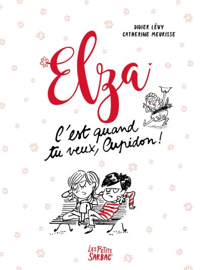 Elza : C’est quand tu veux Cupidon