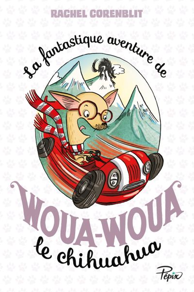 La fantastique aventure de Woua-Woua le Chihuahua