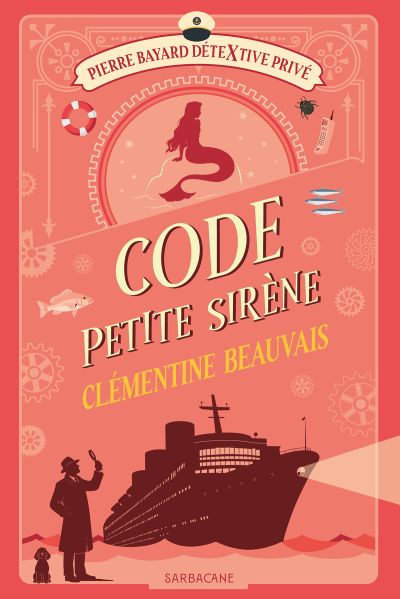 Pierre Bayard DéteXtive privé : Code Petite Sirène (Tome 3)