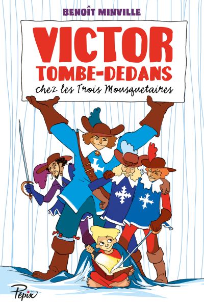 Victor Tombe-Dedans : Chez les Trois Mousquetaires